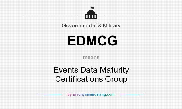 What does EDMCG mean? It stands for Events Data Maturity Certifications Group