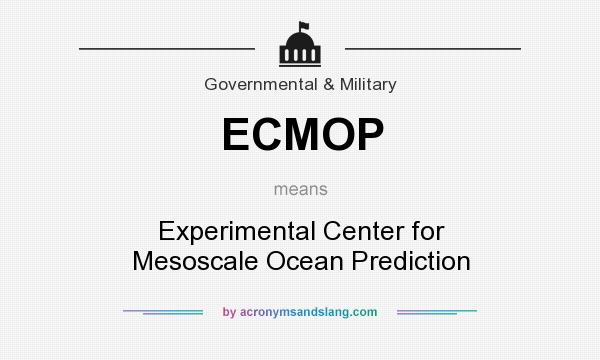 What does ECMOP mean? It stands for Experimental Center for Mesoscale Ocean Prediction