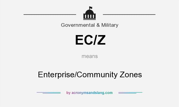 What does EC/Z mean? It stands for Enterprise/Community Zones