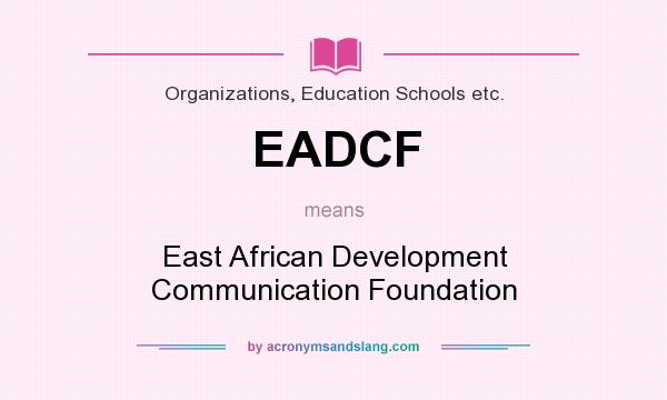 What does EADCF mean? It stands for East African Development Communication Foundation