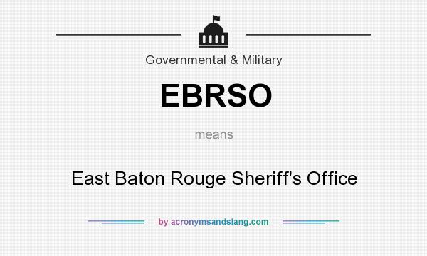 What does EBRSO mean? It stands for East Baton Rouge Sheriff`s Office