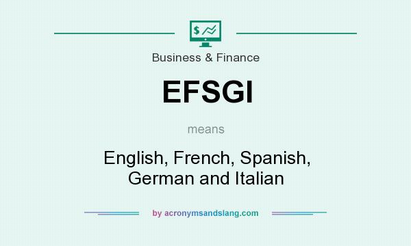What does EFSGI mean? It stands for English, French, Spanish, German and Italian