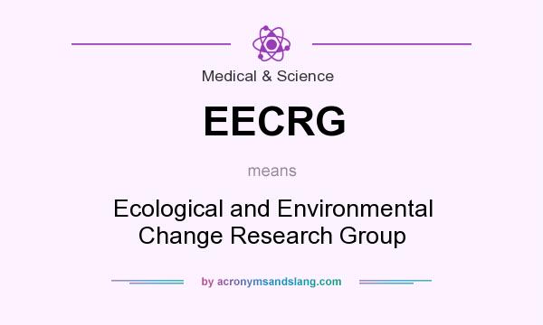 What does EECRG mean? It stands for Ecological and Environmental Change Research Group
