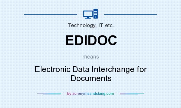 What does EDIDOC mean? It stands for Electronic Data Interchange for Documents