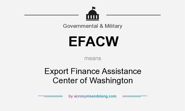 What does EFACW mean? It stands for Export Finance Assistance Center of Washington