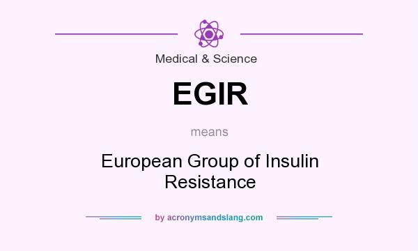 What does EGIR mean? It stands for European Group of Insulin Resistance