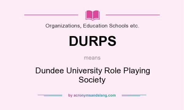 What does DURPS mean? It stands for Dundee University Role Playing Society