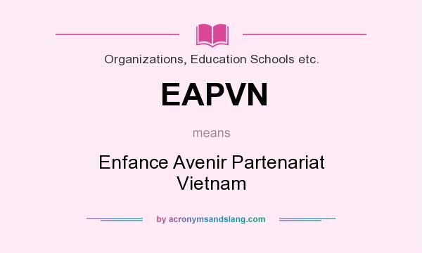 What does EAPVN mean? It stands for Enfance Avenir Partenariat Vietnam