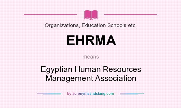What does EHRMA mean? It stands for Egyptian Human Resources Management Association