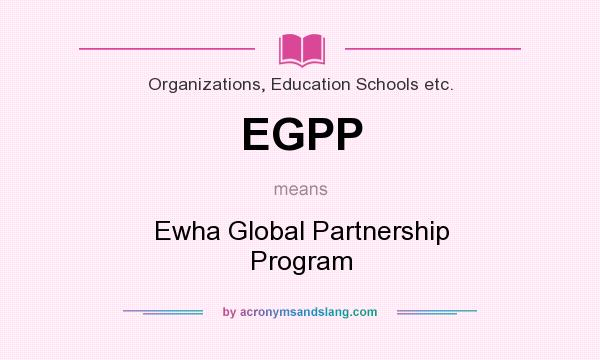 What does EGPP mean? It stands for Ewha Global Partnership Program