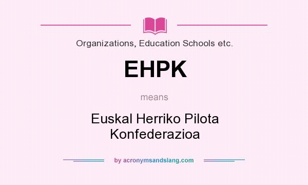 What does EHPK mean? It stands for Euskal Herriko Pilota Konfederazioa