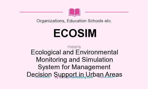 What does ECOSIM mean? It stands for Ecological and Environmental Monitoring and Simulation System for Management Decision Support in Urban Areas