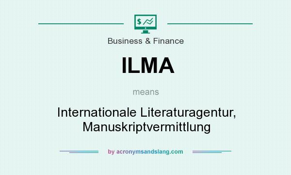 What does ILMA mean? It stands for Internationale Literaturagentur, Manuskriptvermittlung