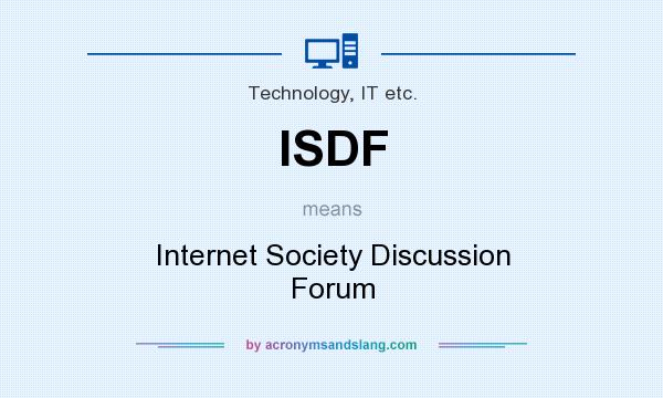 What does ISDF mean? It stands for Internet Society Discussion Forum