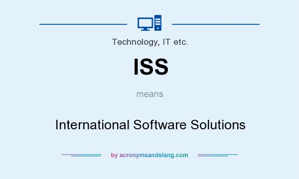 What does ISS mean? It stands for International Software Solutions
