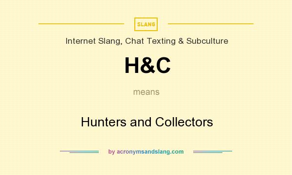 What does H&C mean? It stands for Hunters and Collectors