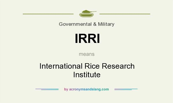 What does IRRI mean? It stands for International Rice Research Institute