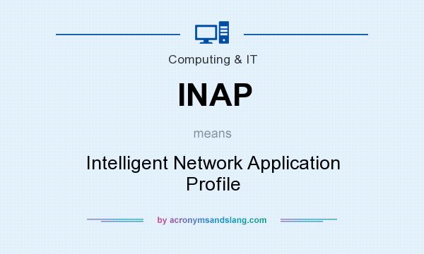 What does INAP mean? It stands for Intelligent Network Application Profile