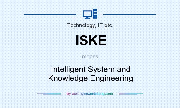 What does ISKE mean? It stands for Intelligent System and Knowledge Engineering