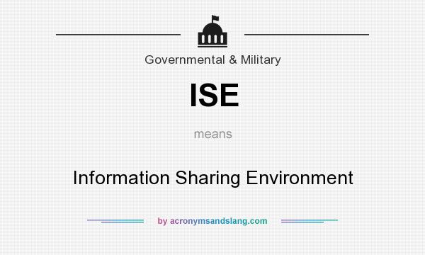 What does ISE mean? It stands for Information Sharing Environment