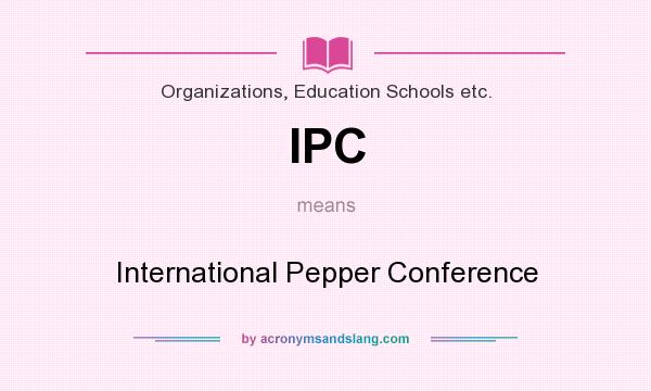 What does IPC mean? It stands for International Pepper Conference