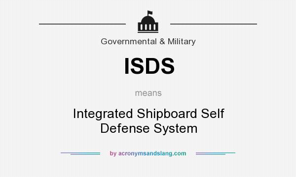 What does ISDS mean? It stands for Integrated Shipboard Self Defense System
