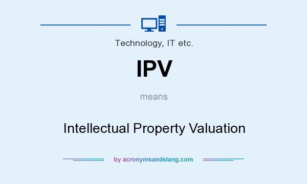 What does IPV mean? It stands for Intellectual Property Valuation