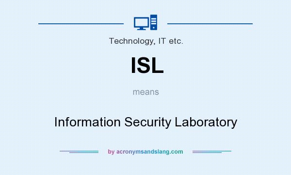 What does ISL mean? It stands for Information Security Laboratory