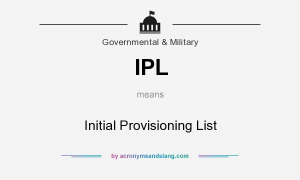What does IPL mean? It stands for Initial Provisioning List