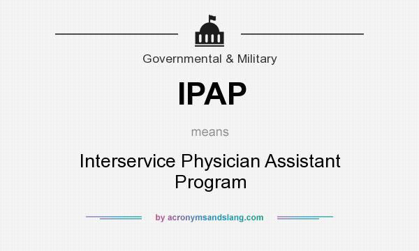 What does IPAP mean? It stands for Interservice Physician Assistant Program
