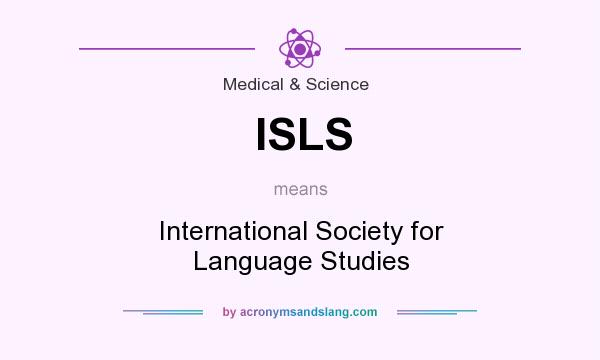 What does ISLS mean? It stands for International Society for Language Studies