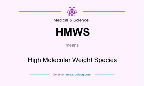 What does HMWS mean? It stands for High Molecular Weight Species