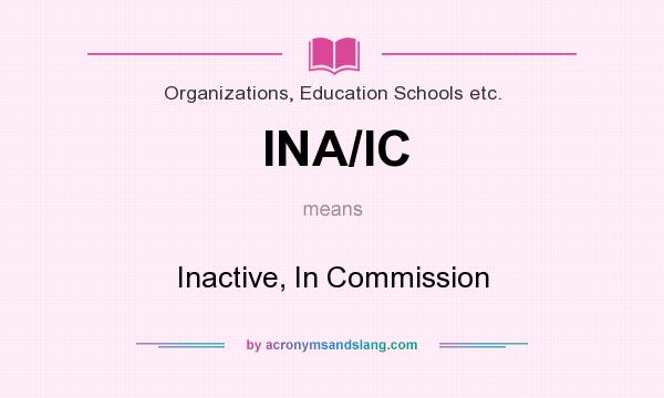 What does INA/IC mean? It stands for Inactive, In Commission
