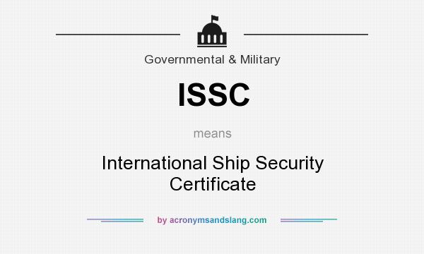 What does ISSC mean? It stands for International Ship Security Certificate