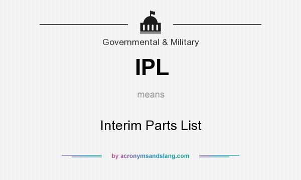 What does IPL mean? It stands for Interim Parts List