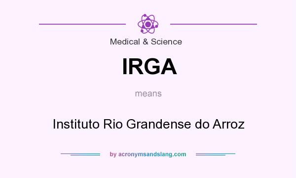 What does IRGA mean? It stands for Instituto Rio Grandense do Arroz