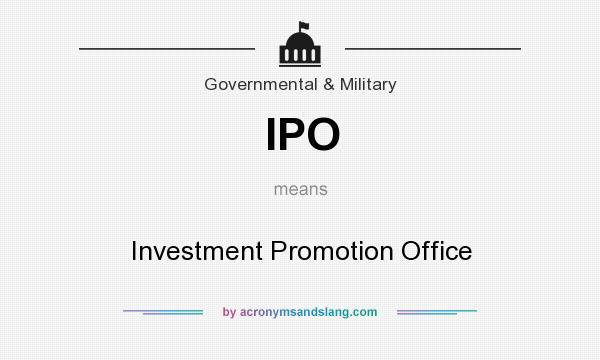 What does IPO mean? It stands for Investment Promotion Office