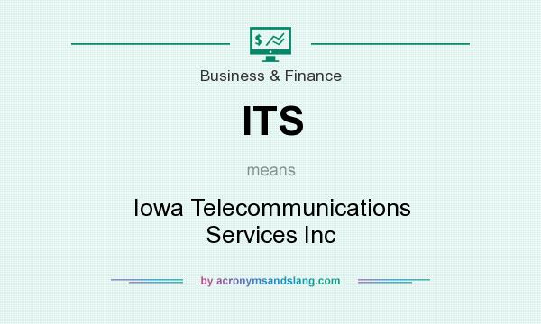 What does ITS mean? It stands for Iowa Telecommunications Services Inc