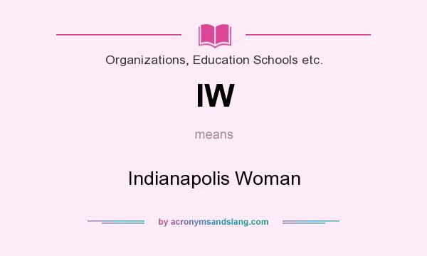 What does IW mean? It stands for Indianapolis Woman