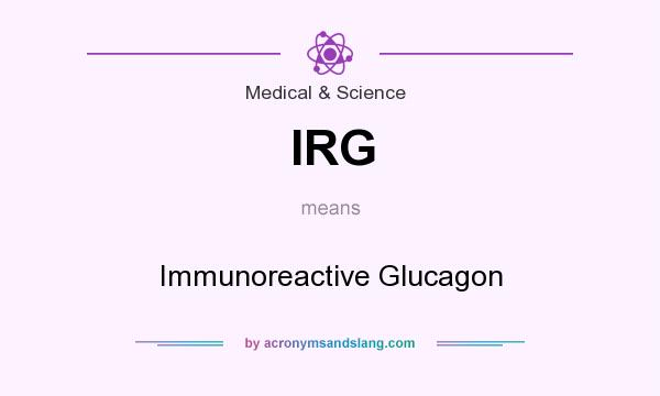 What does IRG mean? It stands for Immunoreactive Glucagon