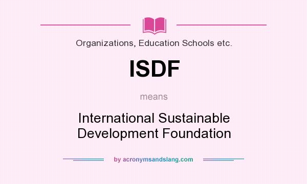 What does ISDF mean? It stands for International Sustainable Development Foundation