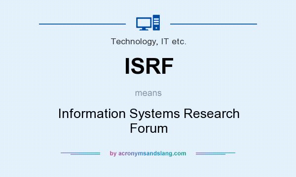 What does ISRF mean? It stands for Information Systems Research Forum