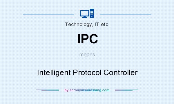 What does IPC mean? It stands for Intelligent Protocol Controller