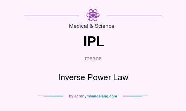 What does IPL mean? It stands for Inverse Power Law