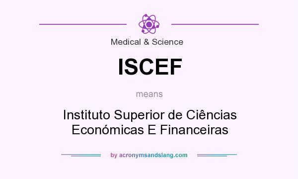 What does ISCEF mean? It stands for Instituto Superior de Ciências Económicas E Financeiras