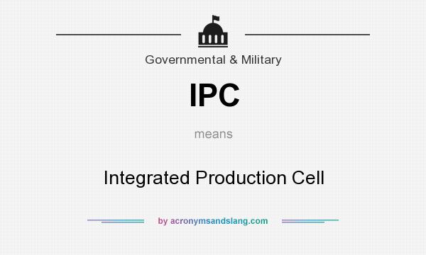 What does IPC mean? It stands for Integrated Production Cell