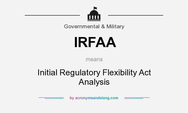 What does IRFAA mean? It stands for Initial Regulatory Flexibility Act Analysis