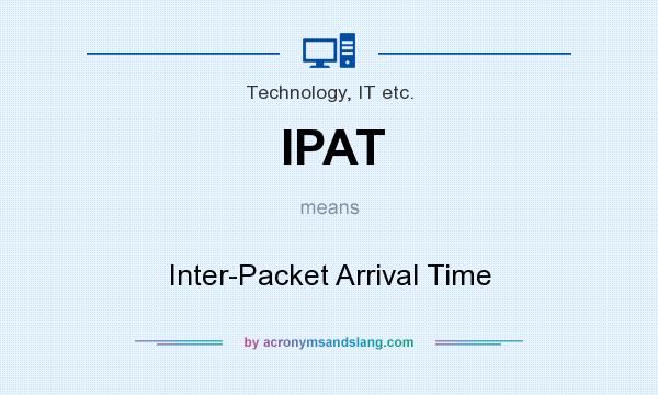 What does IPAT mean? It stands for Inter-Packet Arrival Time