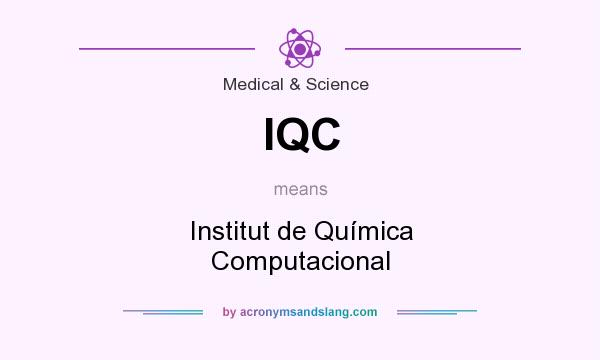 What does IQC mean? It stands for Institut de Química Computacional