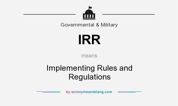 What does IRR mean? It stands for Implementing Rules and Regulations
